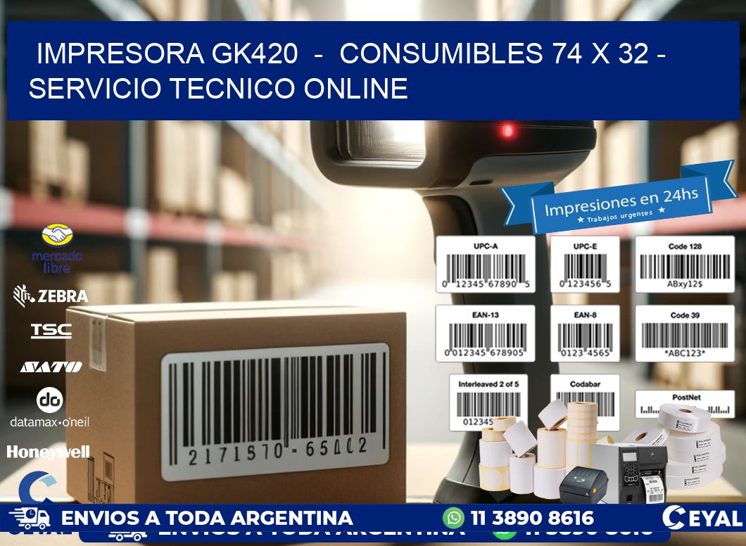 IMPRESORA GK420  -  CONSUMIBLES 74 x 32 - SERVICIO TECNICO ONLINE