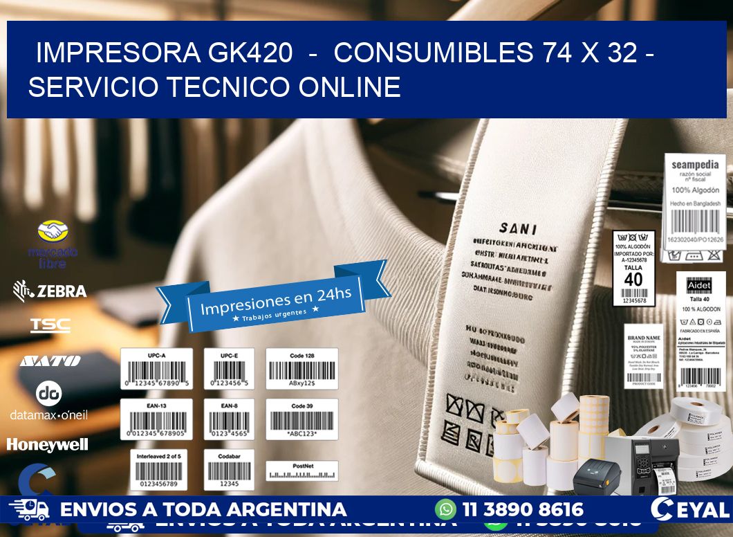 IMPRESORA GK420  -  CONSUMIBLES 74 x 32 - SERVICIO TECNICO ONLINE