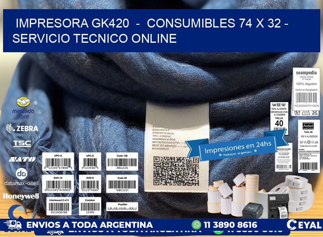 IMPRESORA GK420  -  CONSUMIBLES 74 x 32 - SERVICIO TECNICO ONLINE