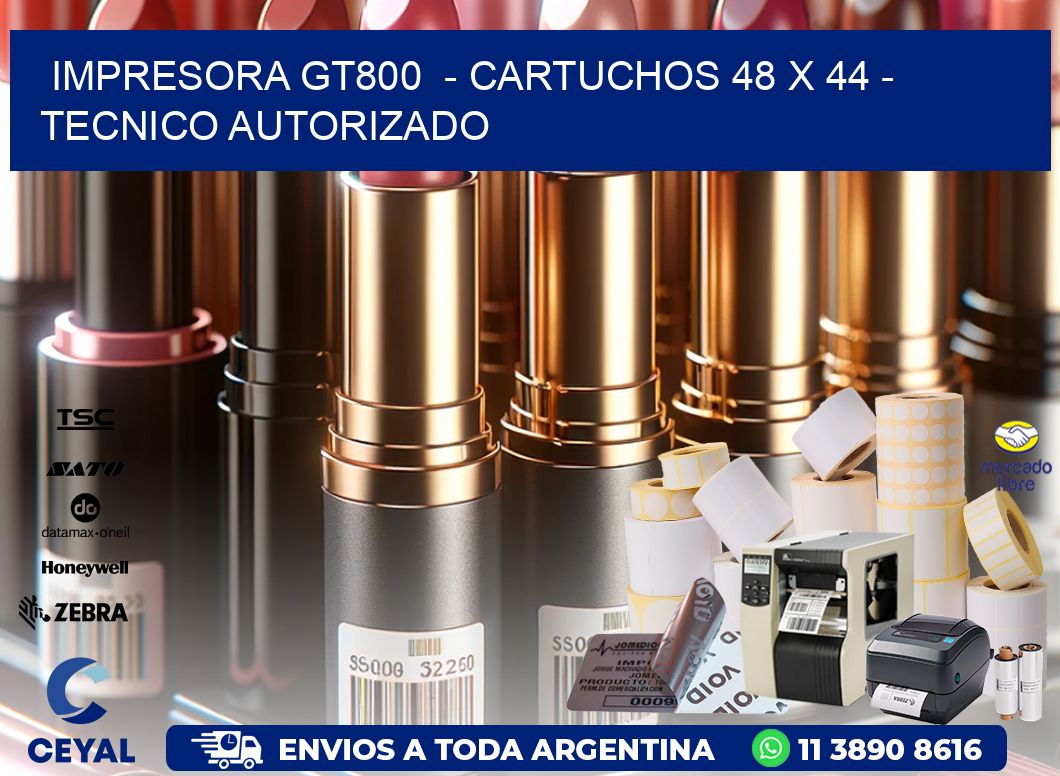 IMPRESORA GT800  – CARTUCHOS 48 x 44 – TECNICO AUTORIZADO