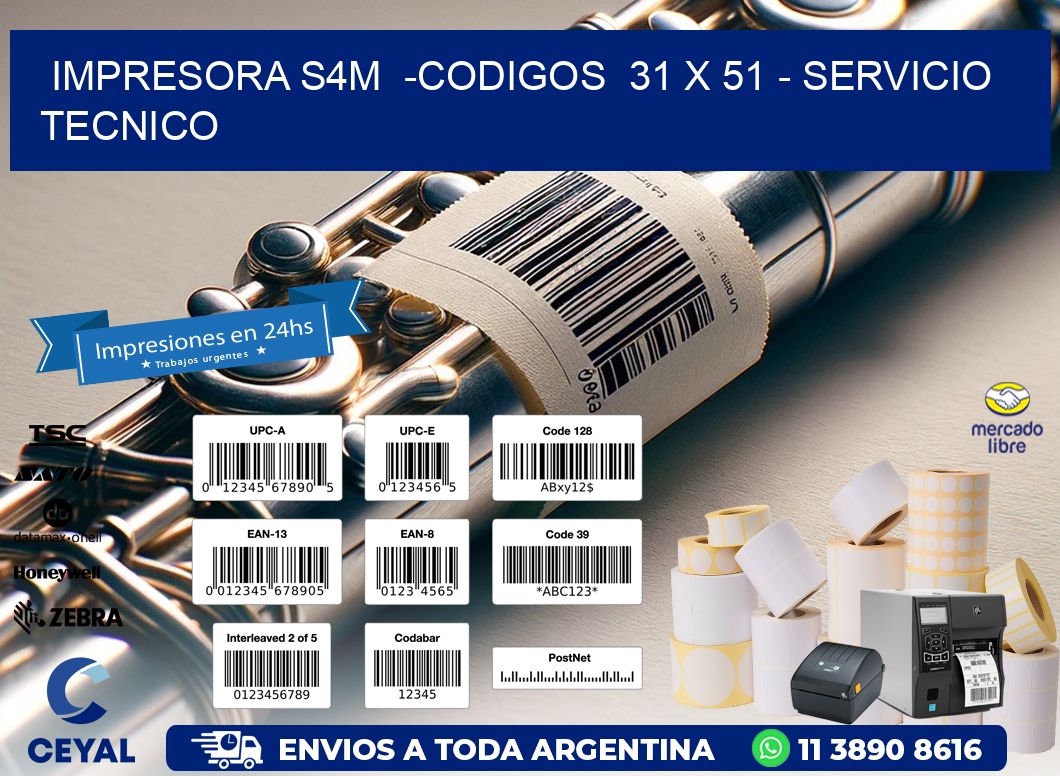 IMPRESORA S4M  -CODIGOS  31 x 51 - SERVICIO TECNICO