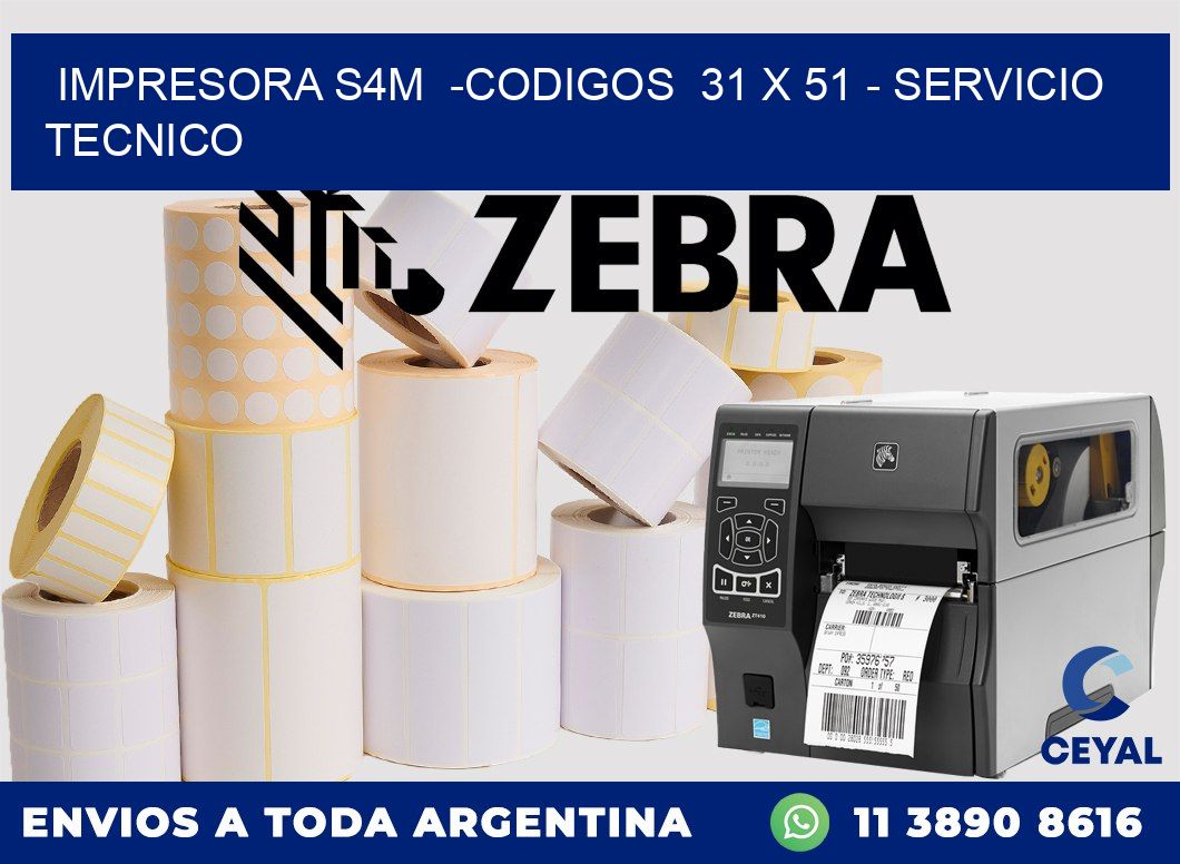 IMPRESORA S4M  -CODIGOS  31 x 51 - SERVICIO TECNICO