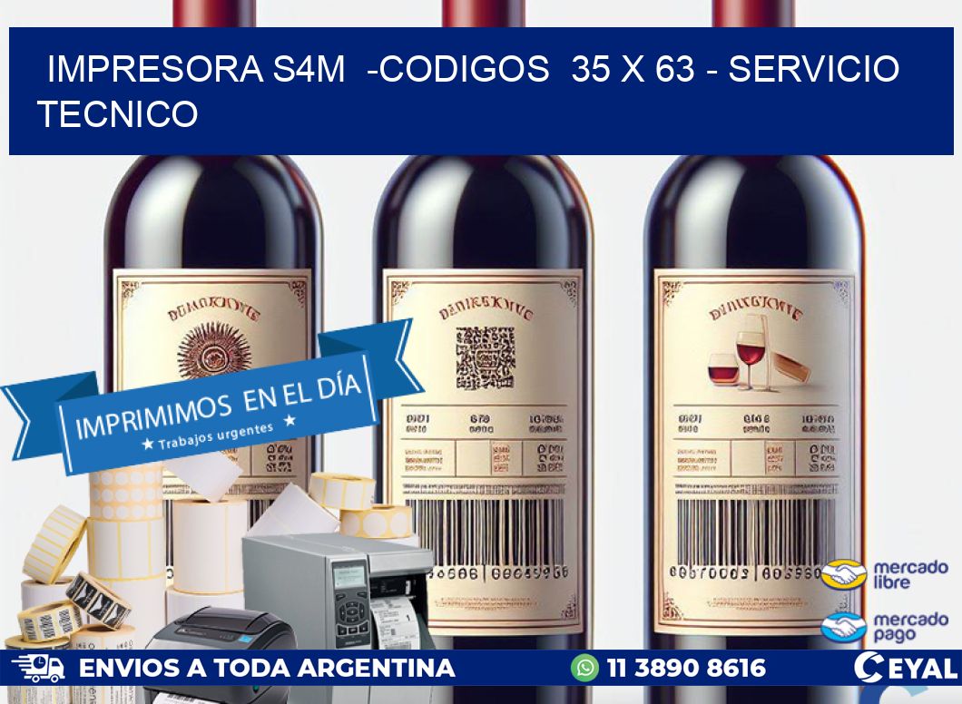IMPRESORA S4M  -CODIGOS  35 x 63 - SERVICIO TECNICO