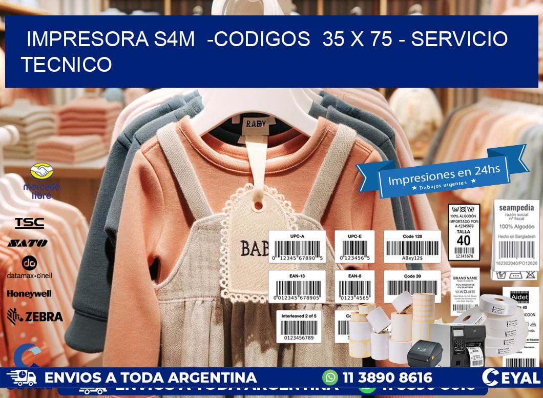 IMPRESORA S4M  -CODIGOS  35 x 75 - SERVICIO TECNICO