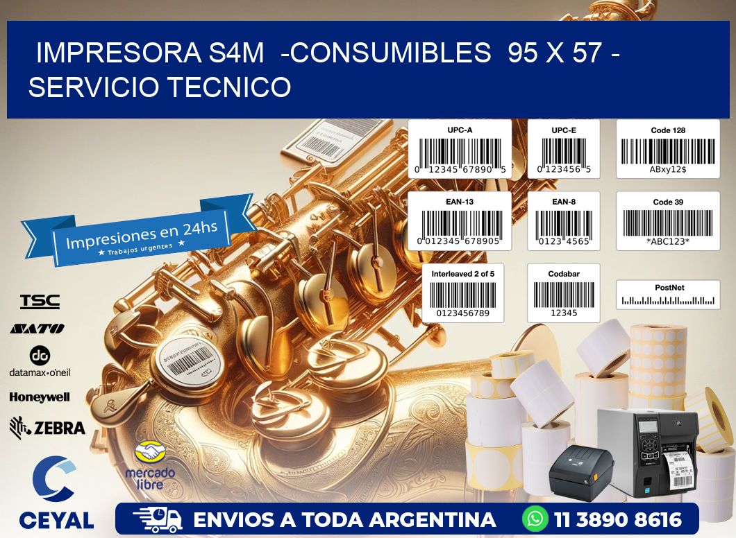 IMPRESORA S4M  -CONSUMIBLES  95 x 57 - SERVICIO TECNICO