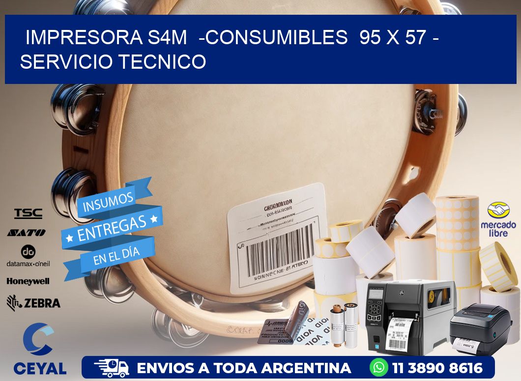 IMPRESORA S4M  -CONSUMIBLES  95 x 57 - SERVICIO TECNICO