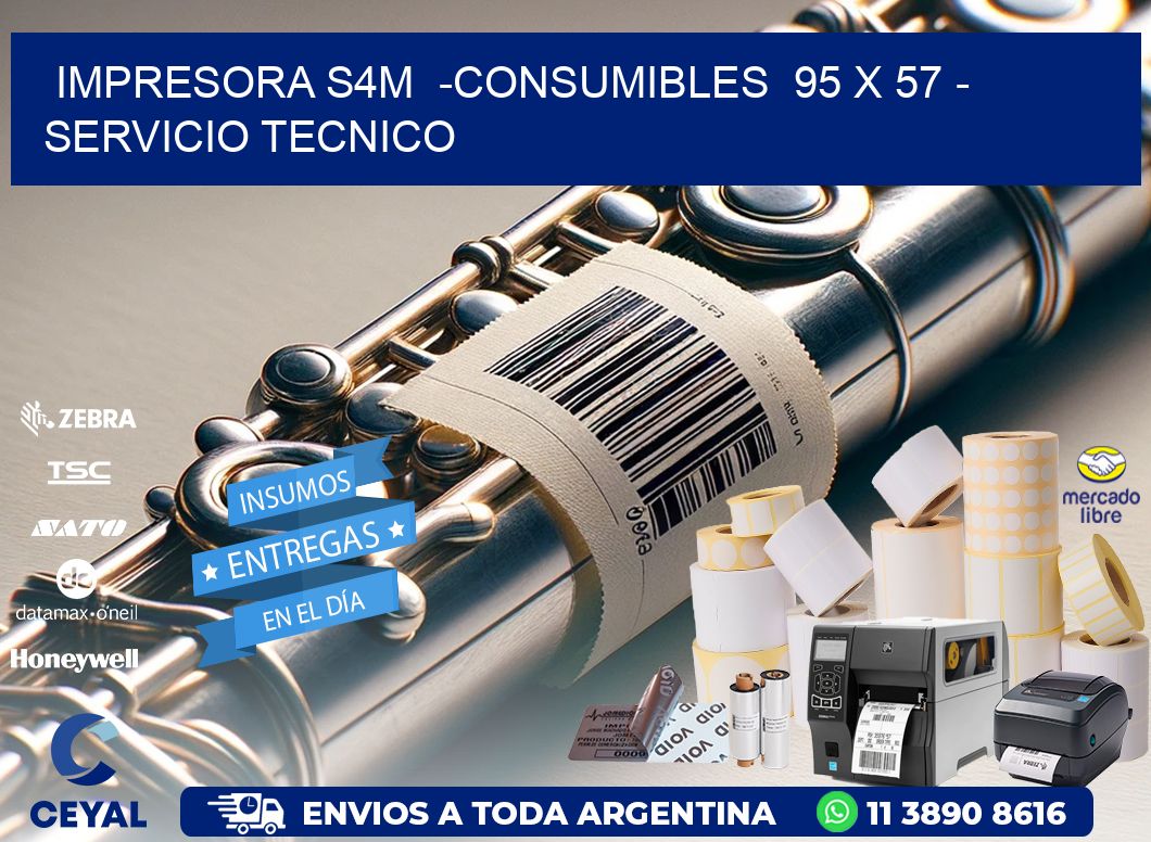 IMPRESORA S4M  -CONSUMIBLES  95 x 57 – SERVICIO TECNICO