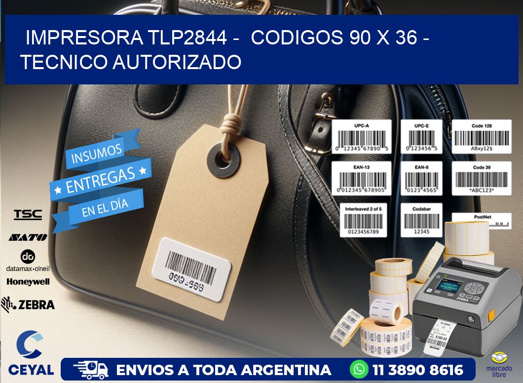 IMPRESORA TLP2844 -  CODIGOS 90 x 36 - TECNICO AUTORIZADO