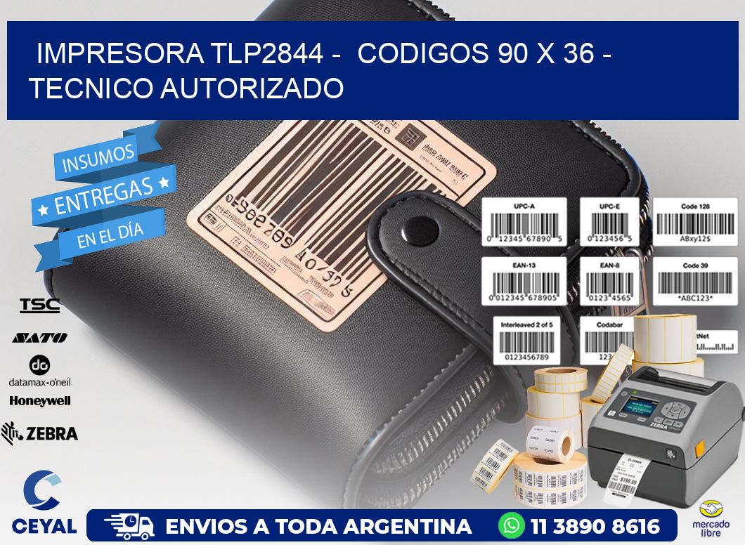 IMPRESORA TLP2844 –  CODIGOS 90 x 36 – TECNICO AUTORIZADO