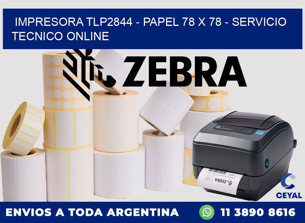 IMPRESORA TLP2844 - PAPEL 78 x 78 - SERVICIO TECNICO ONLINE