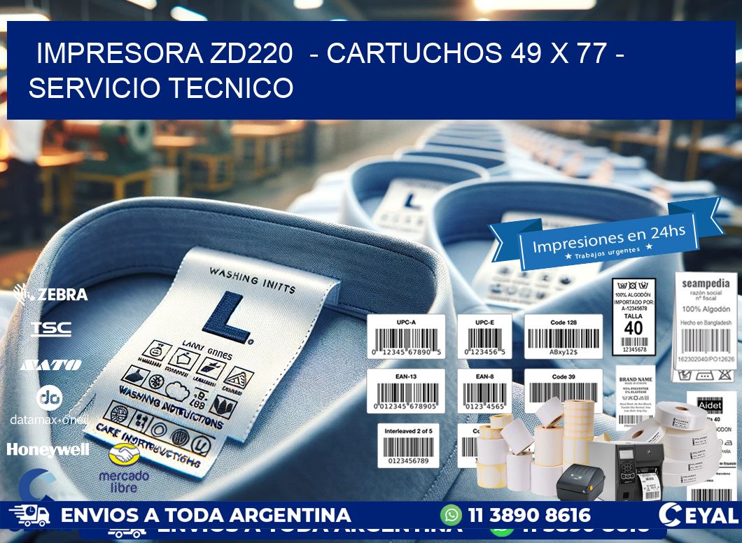 IMPRESORA ZD220  - CARTUCHOS 49 x 77 - SERVICIO TECNICO