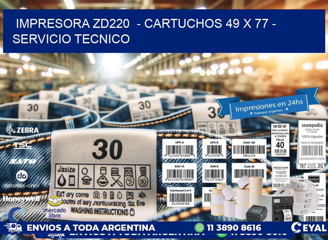 IMPRESORA ZD220  - CARTUCHOS 49 x 77 - SERVICIO TECNICO