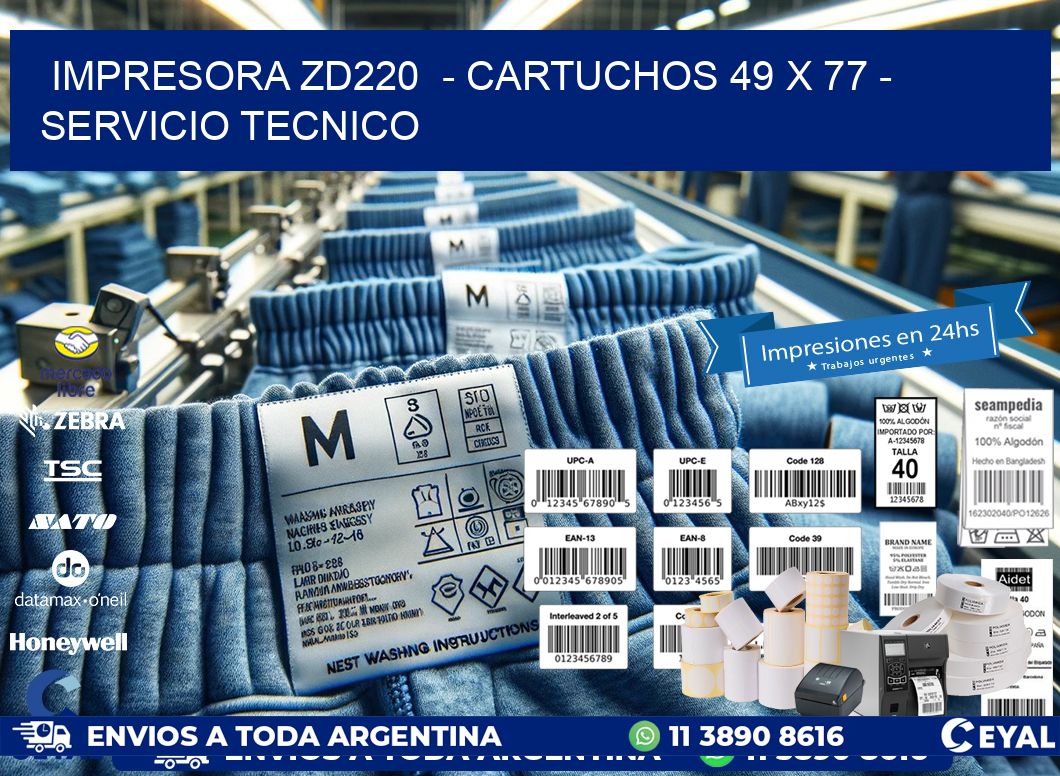 IMPRESORA ZD220  - CARTUCHOS 49 x 77 - SERVICIO TECNICO