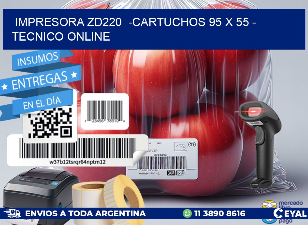 IMPRESORA ZD220  -CARTUCHOS 95 x 55 - TECNICO ONLINE