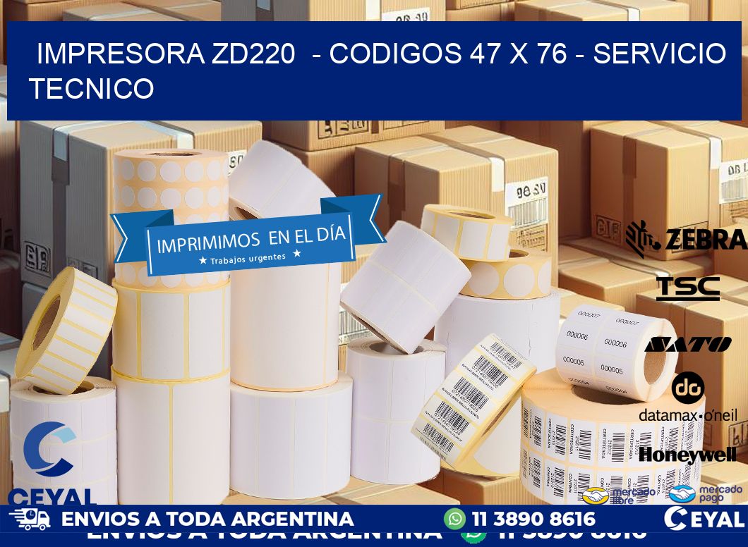 IMPRESORA ZD220  - CODIGOS 47 x 76 - SERVICIO TECNICO