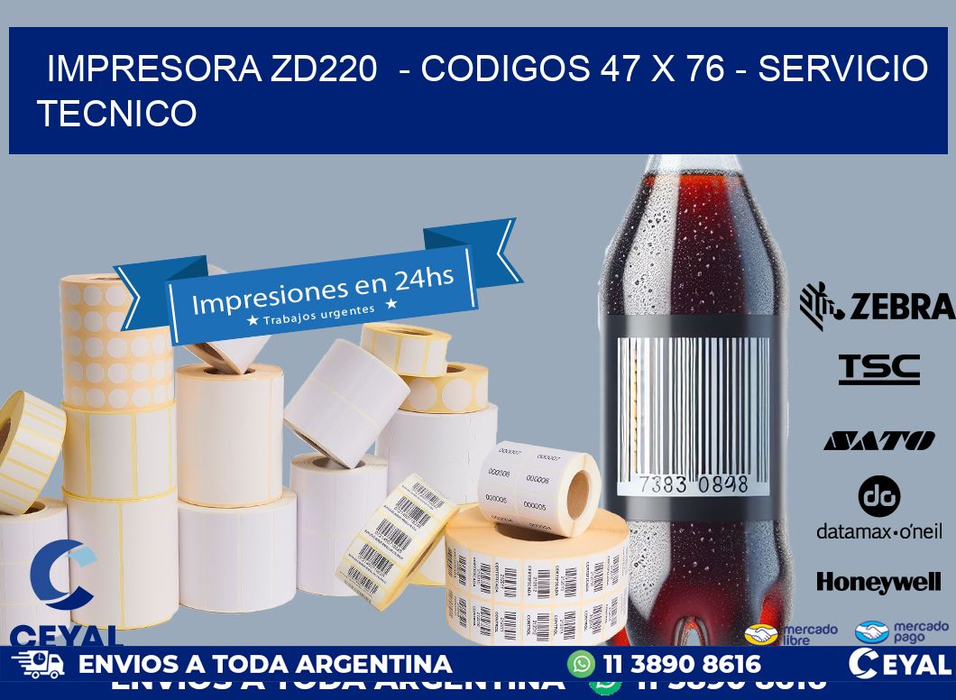IMPRESORA ZD220  – CODIGOS 47 x 76 – SERVICIO TECNICO