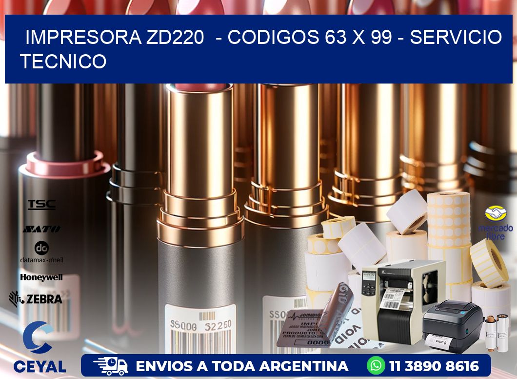 IMPRESORA ZD220  - CODIGOS 63 x 99 - SERVICIO TECNICO