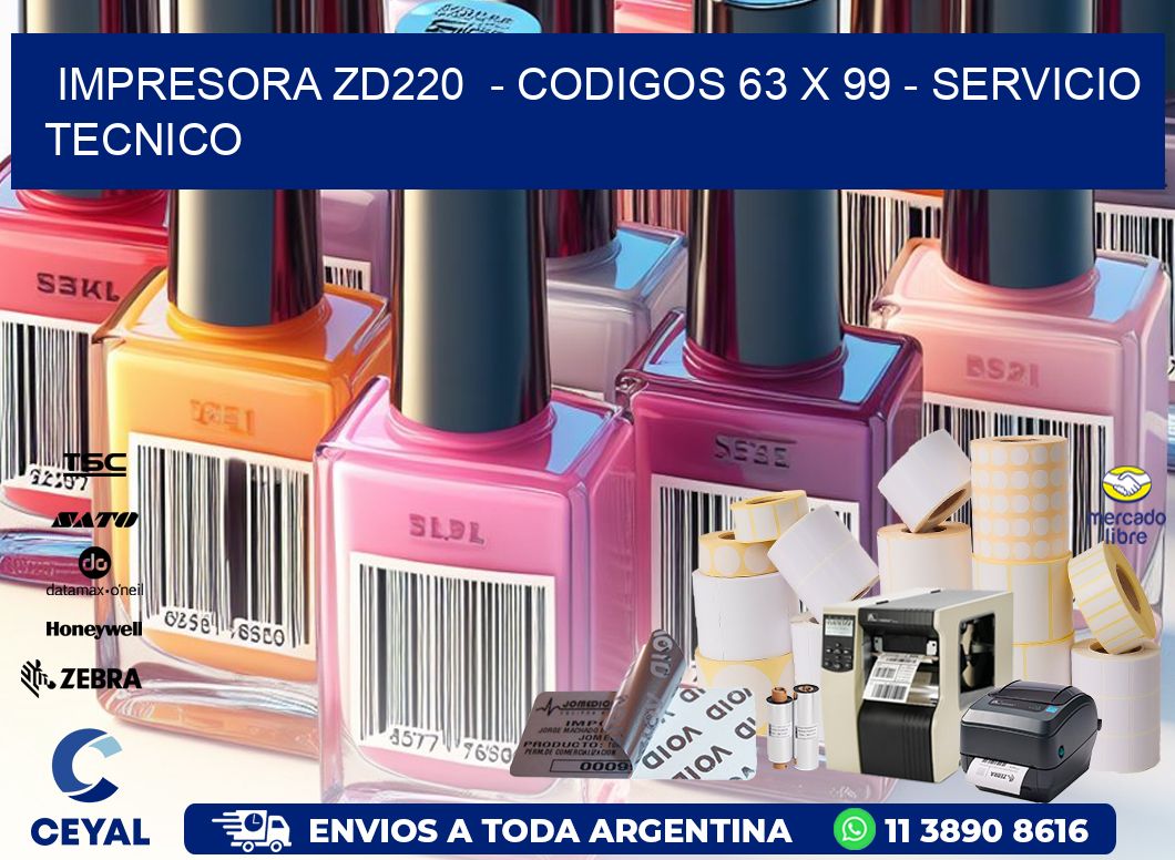 IMPRESORA ZD220  - CODIGOS 63 x 99 - SERVICIO TECNICO