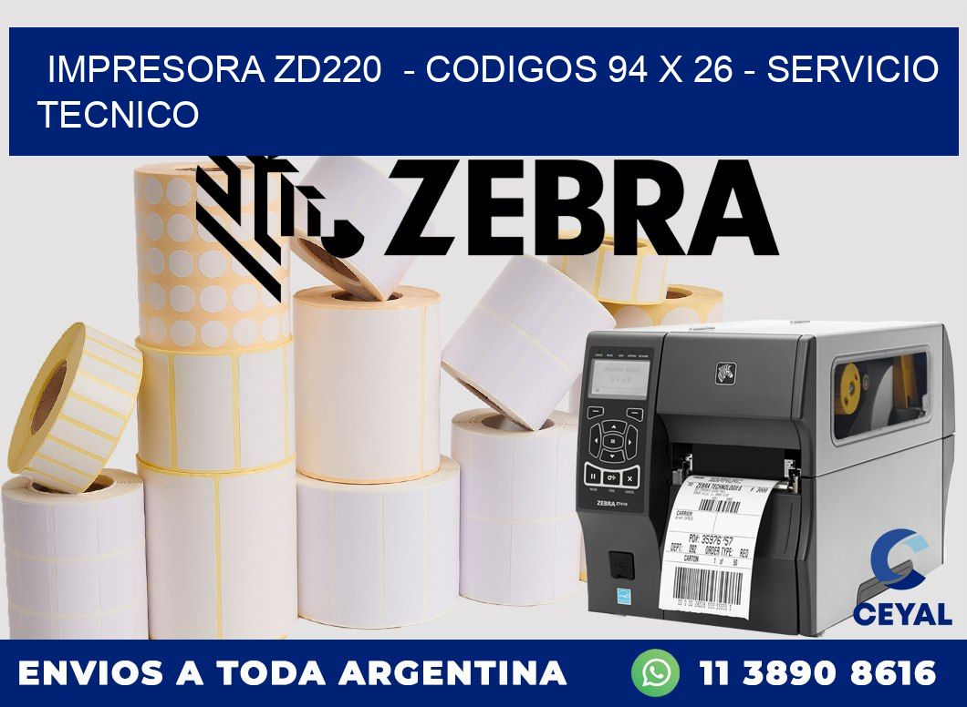 IMPRESORA ZD220  - CODIGOS 94 x 26 - SERVICIO TECNICO