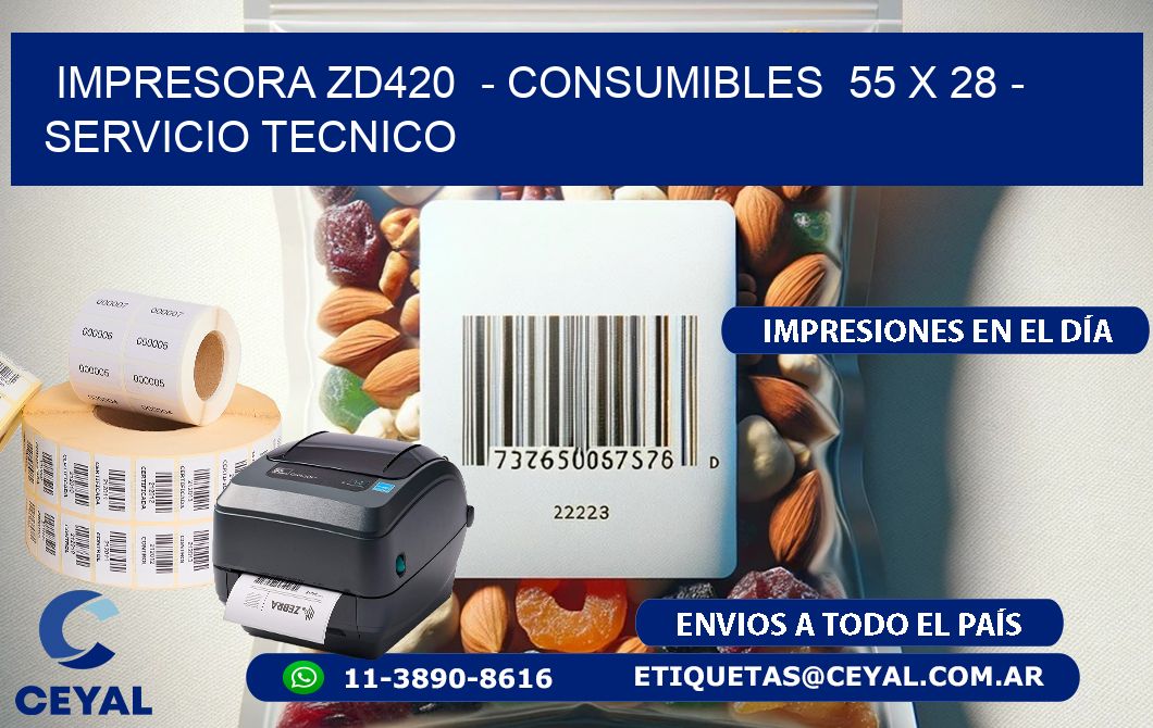 IMPRESORA ZD420  - CONSUMIBLES  55 x 28 - SERVICIO TECNICO