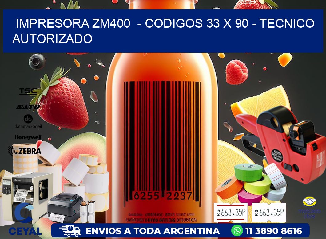IMPRESORA ZM400  - CODIGOS 33 x 90 - TECNICO AUTORIZADO