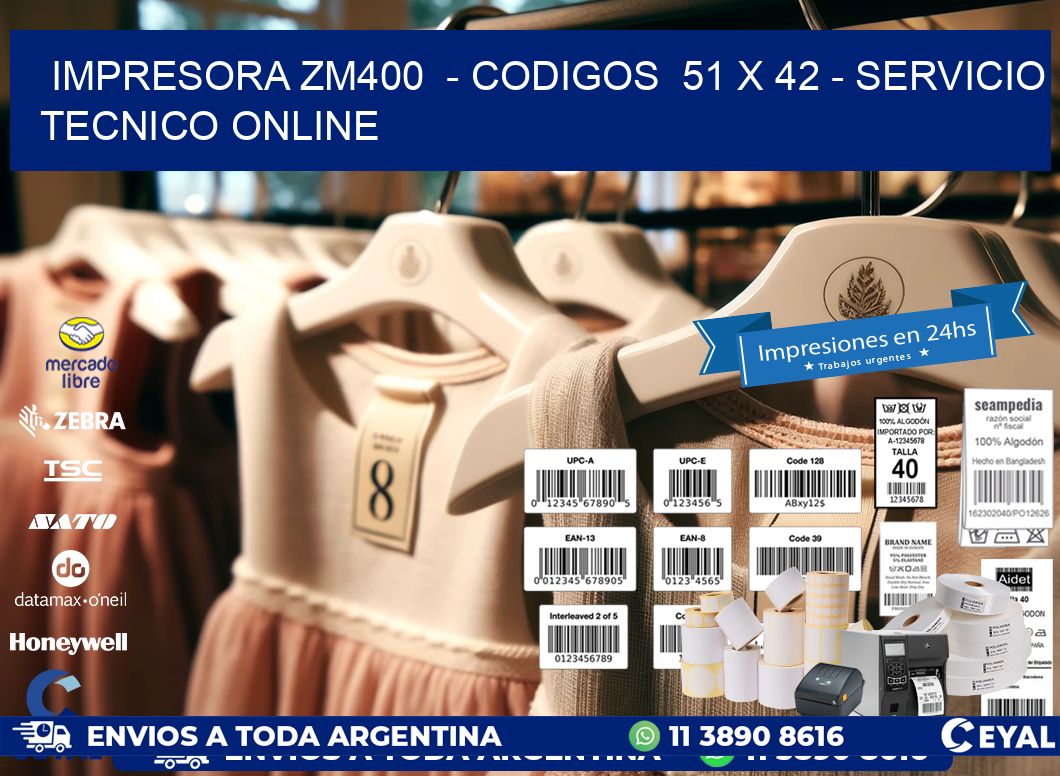 IMPRESORA ZM400  - CODIGOS  51 x 42 - SERVICIO TECNICO ONLINE
