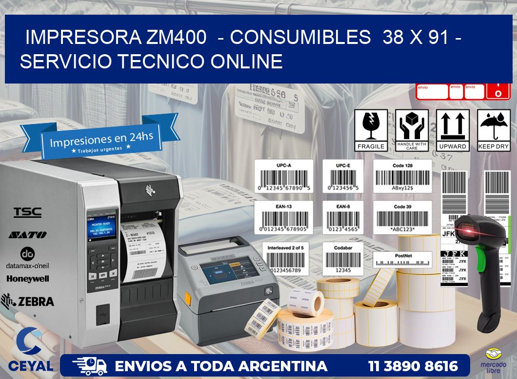IMPRESORA ZM400  - CONSUMIBLES  38 x 91 - SERVICIO TECNICO ONLINE