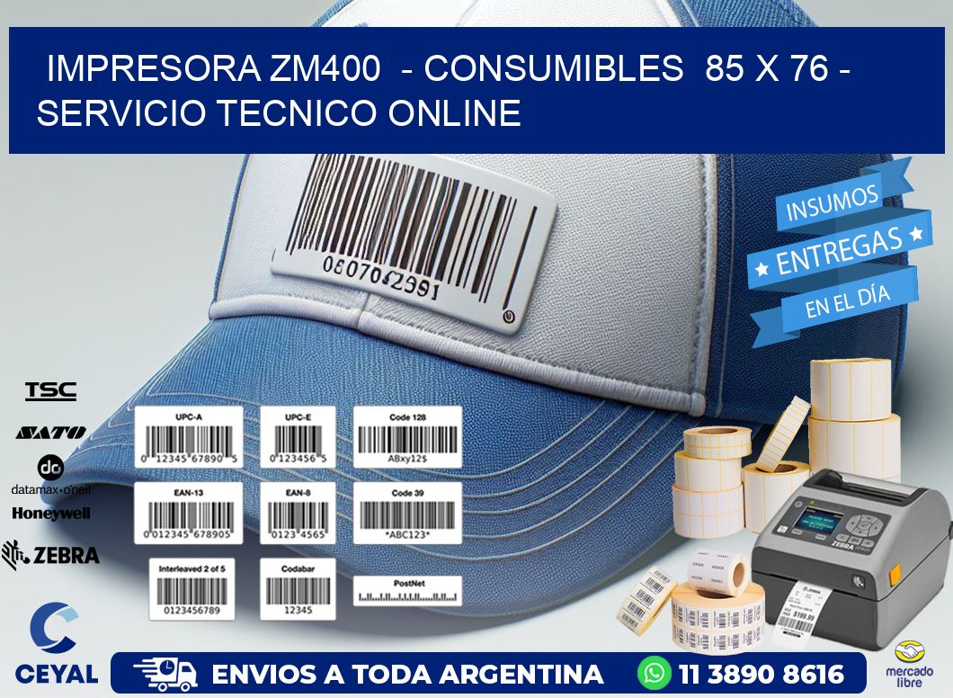 IMPRESORA ZM400  - CONSUMIBLES  85 x 76 - SERVICIO TECNICO ONLINE