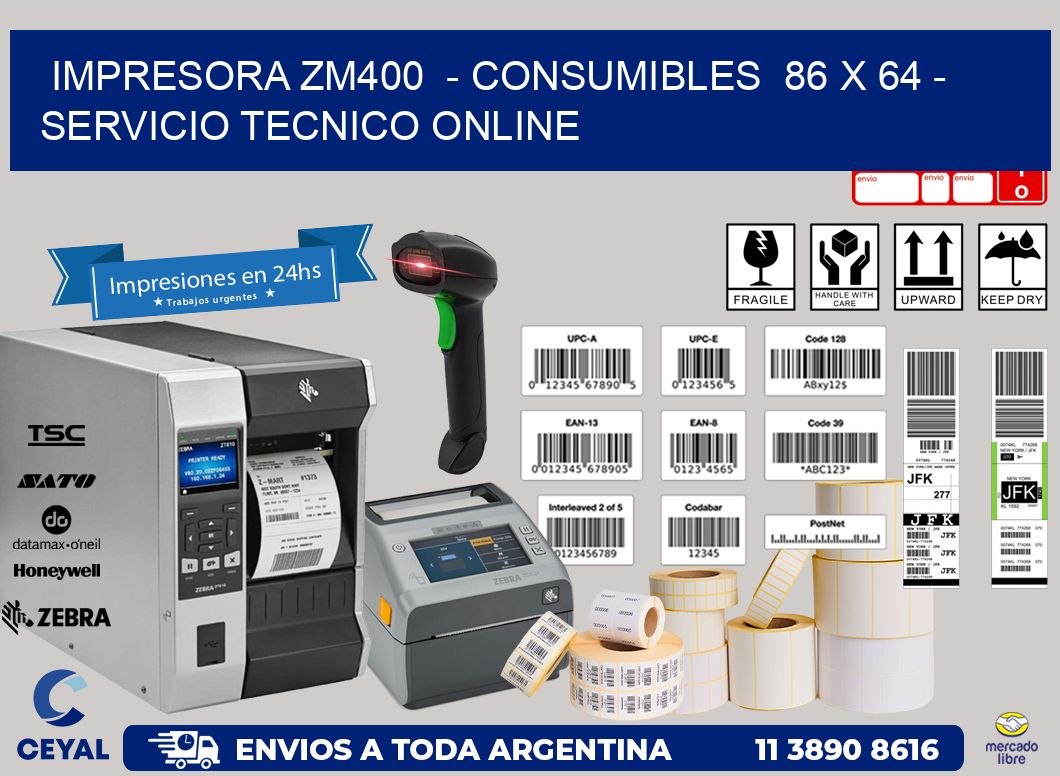 IMPRESORA ZM400  – CONSUMIBLES  86 x 64 – SERVICIO TECNICO ONLINE