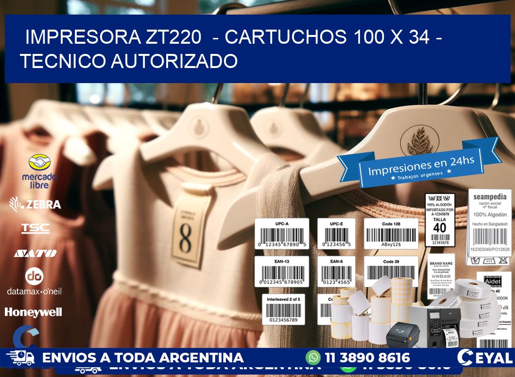 IMPRESORA ZT220  - CARTUCHOS 100 x 34 - TECNICO AUTORIZADO