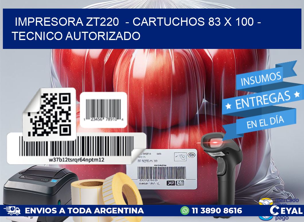 IMPRESORA ZT220  - CARTUCHOS 83 x 100 - TECNICO AUTORIZADO