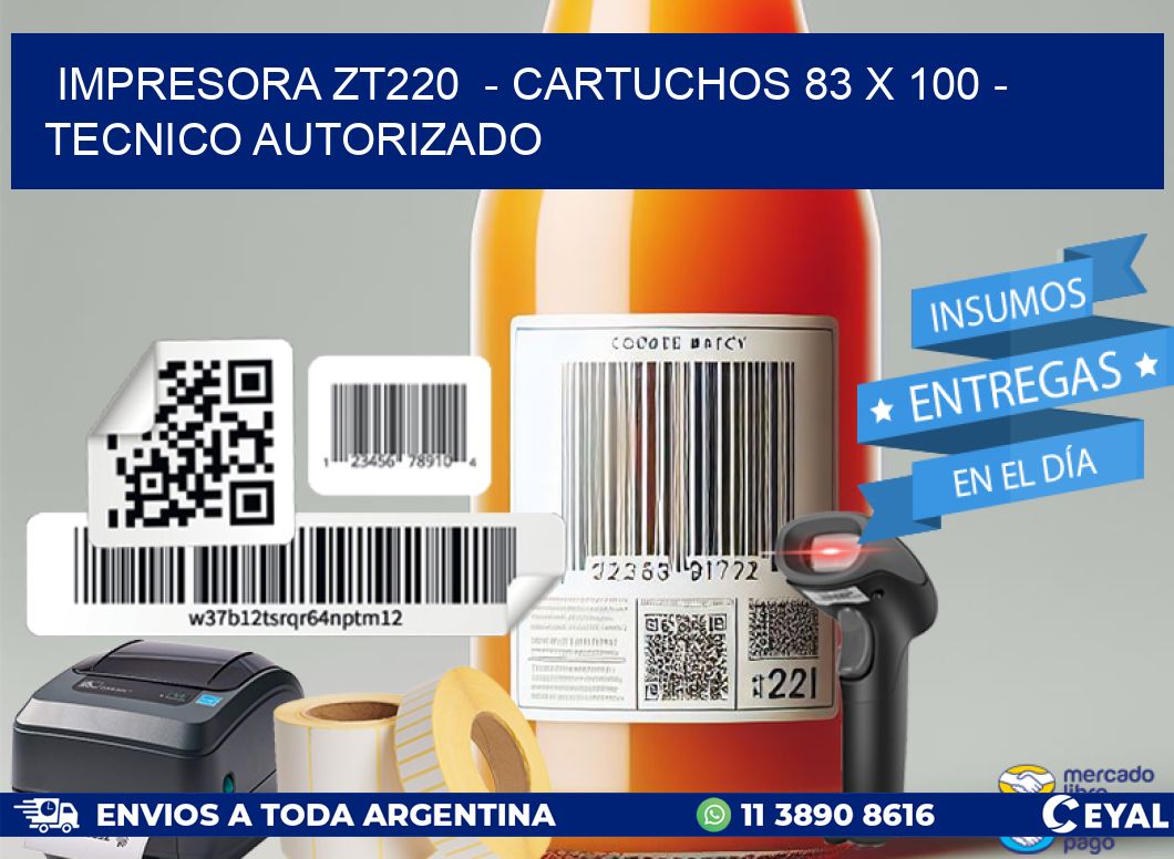 IMPRESORA ZT220  - CARTUCHOS 83 x 100 - TECNICO AUTORIZADO