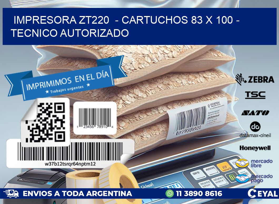 IMPRESORA ZT220  - CARTUCHOS 83 x 100 - TECNICO AUTORIZADO