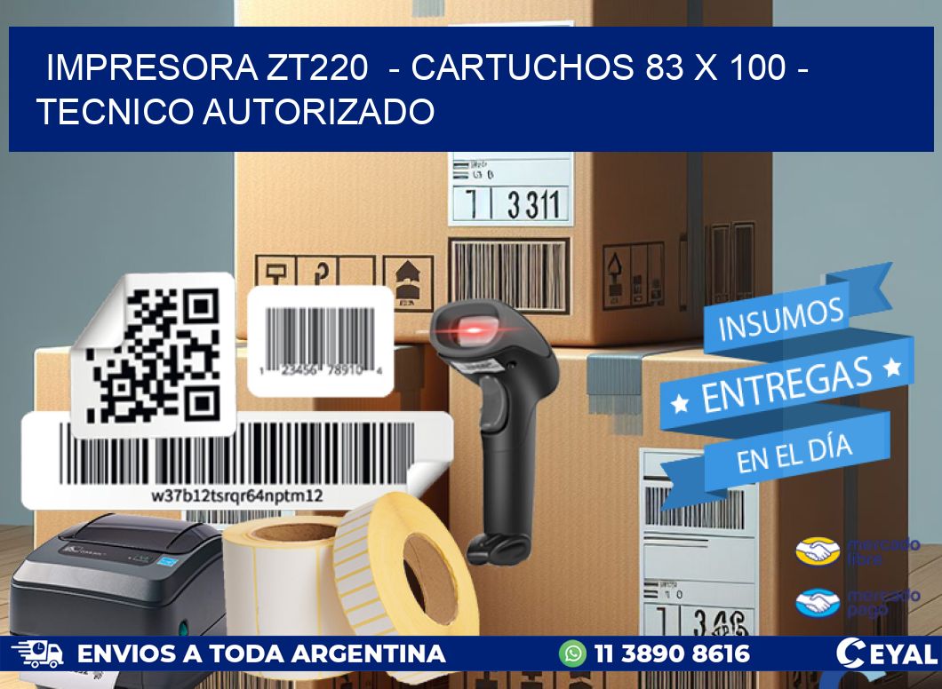 IMPRESORA ZT220  – CARTUCHOS 83 x 100 – TECNICO AUTORIZADO