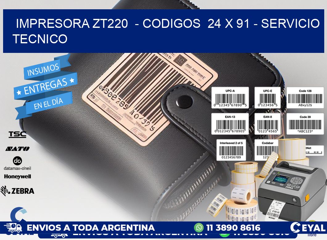 IMPRESORA ZT220  - CODIGOS  24 x 91 - SERVICIO TECNICO