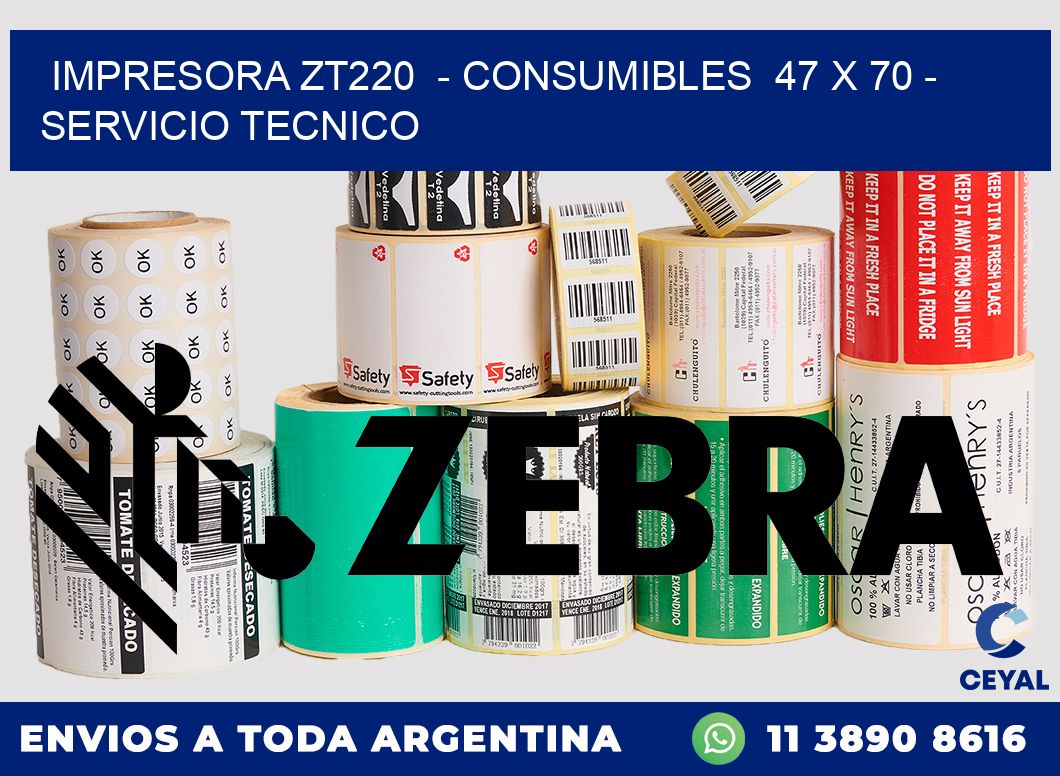 IMPRESORA ZT220  - CONSUMIBLES  47 x 70 - SERVICIO TECNICO