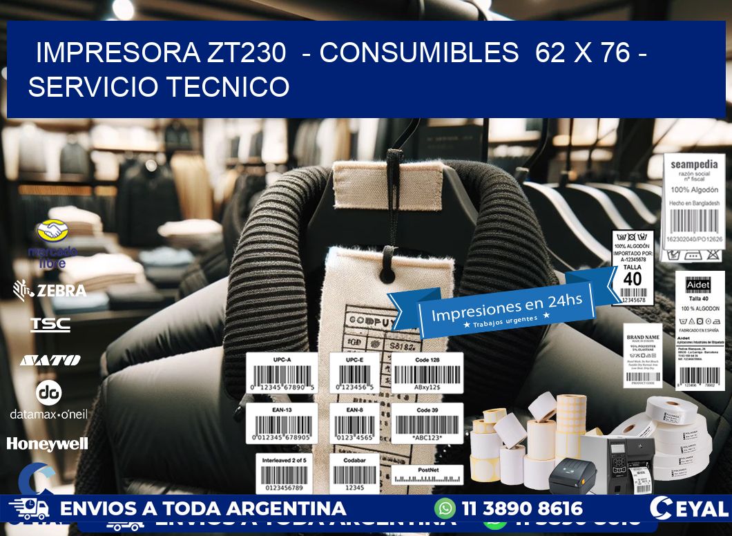 IMPRESORA ZT230  – CONSUMIBLES  62 x 76 – SERVICIO TECNICO
