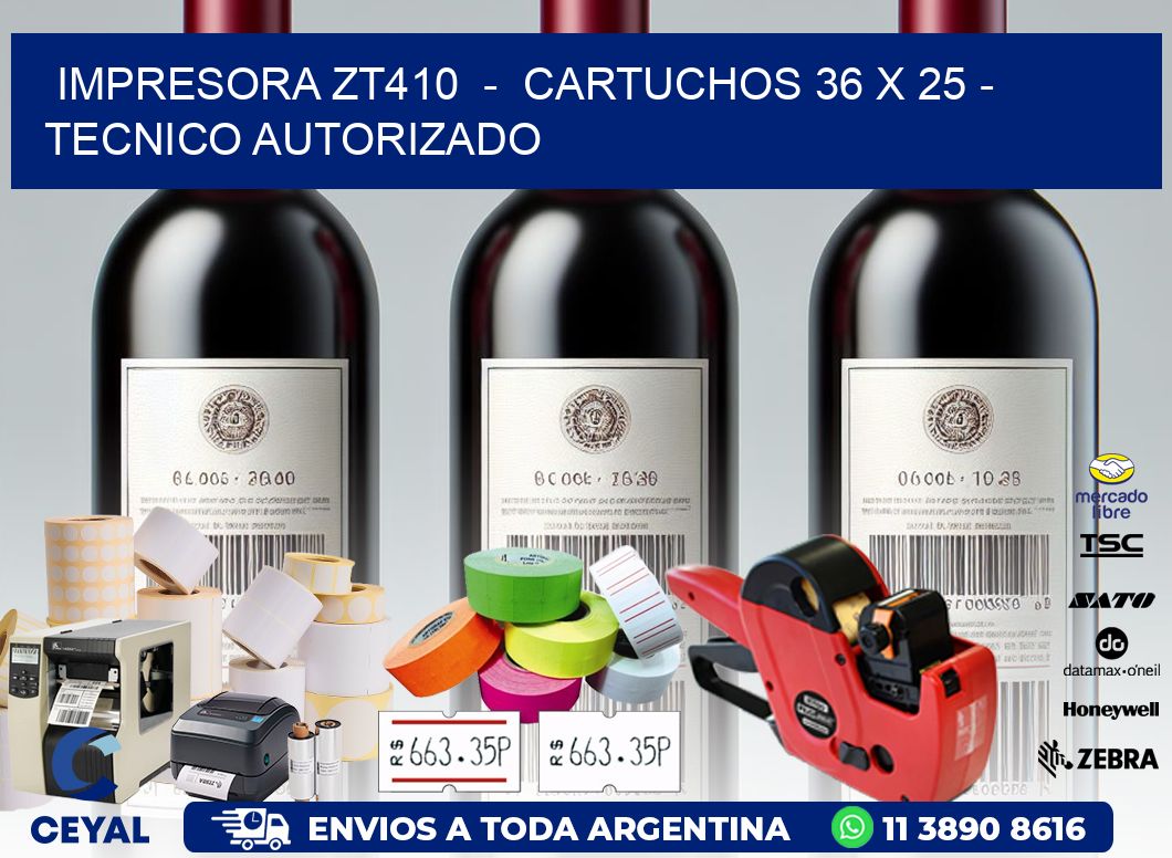 IMPRESORA ZT410 - CARTUCHOS 36 x 25 - TECNICO AUTORIZADO