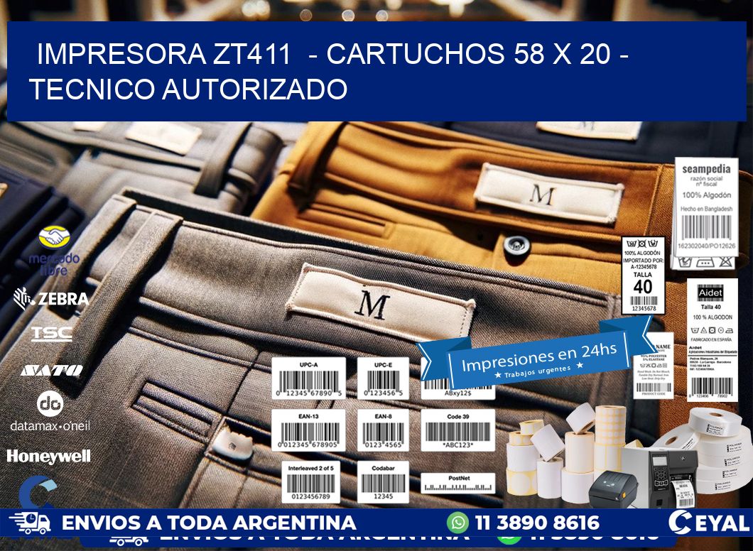 IMPRESORA ZT411  - CARTUCHOS 58 x 20 - TECNICO AUTORIZADO
