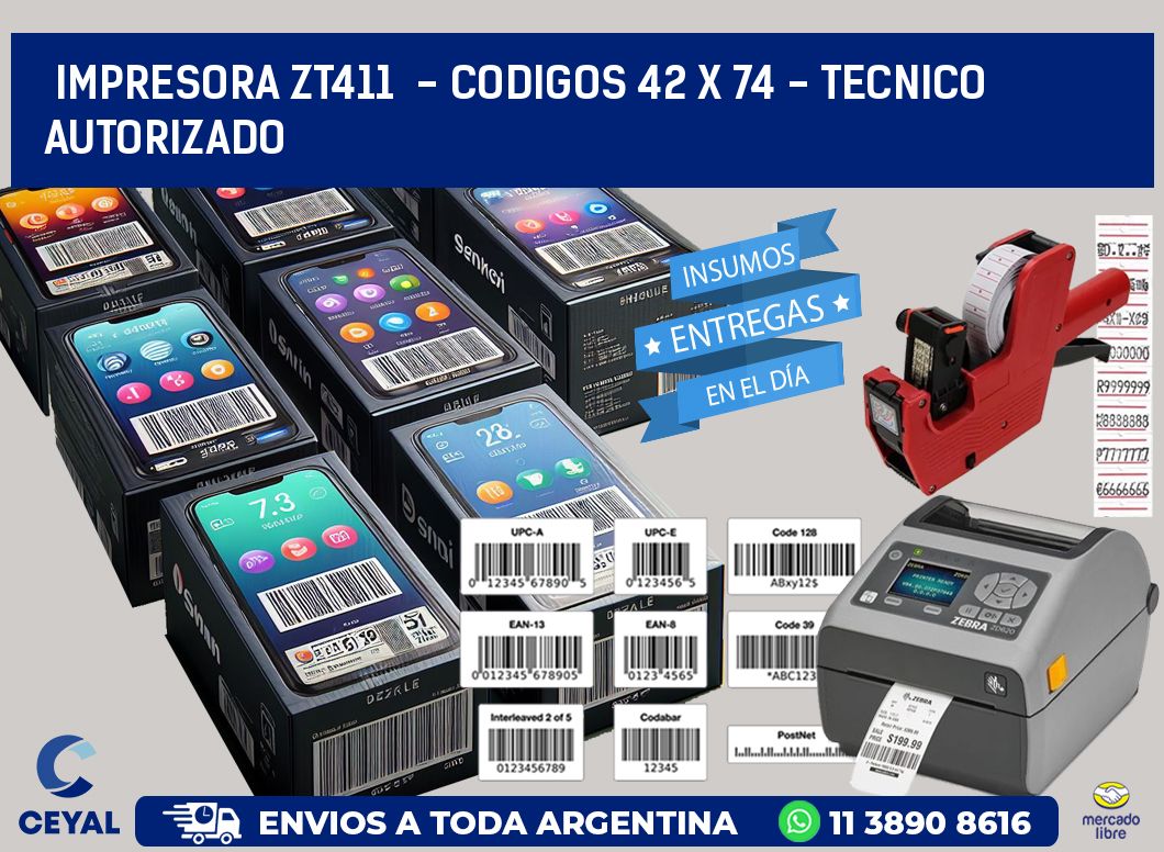 IMPRESORA ZT411  - CODIGOS 42 x 74 - TECNICO AUTORIZADO
