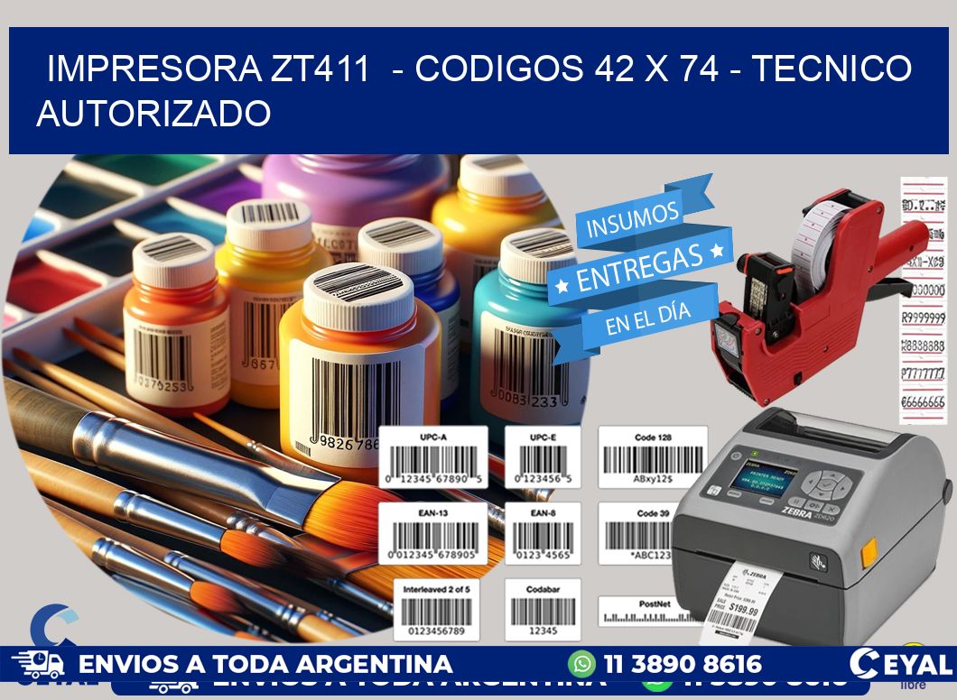 IMPRESORA ZT411  - CODIGOS 42 x 74 - TECNICO AUTORIZADO