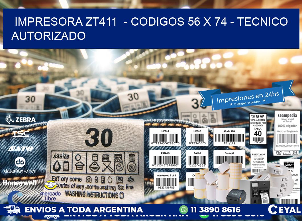 IMPRESORA ZT411  - CODIGOS 56 x 74 - TECNICO AUTORIZADO