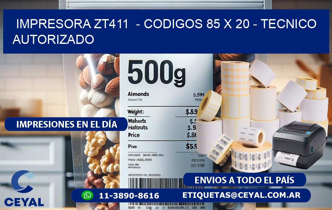 IMPRESORA ZT411  - CODIGOS 85 x 20 - TECNICO AUTORIZADO