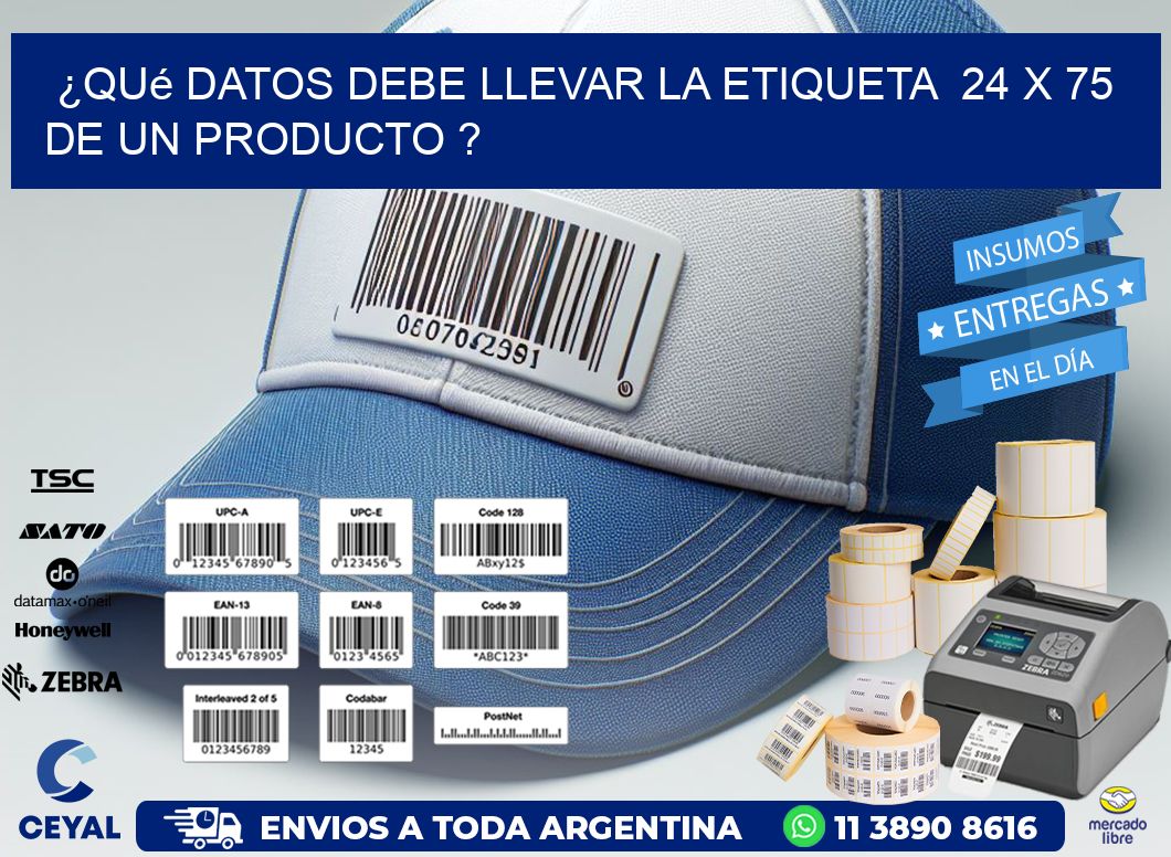 ¿Qué datos debe llevar la etiqueta 24 x 75 de un producto ?