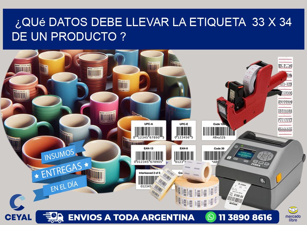 ¿Qué datos debe llevar la etiqueta 33 x 34 de un producto ?