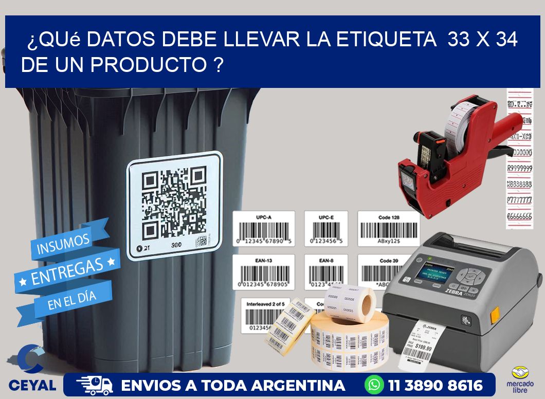 ¿Qué datos debe llevar la etiqueta 33 x 34 de un producto ?