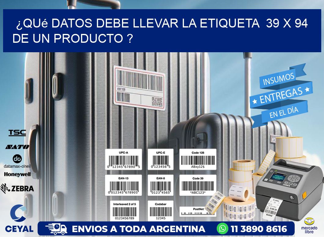 ¿Qué datos debe llevar la etiqueta  39 x 94 de un producto ?