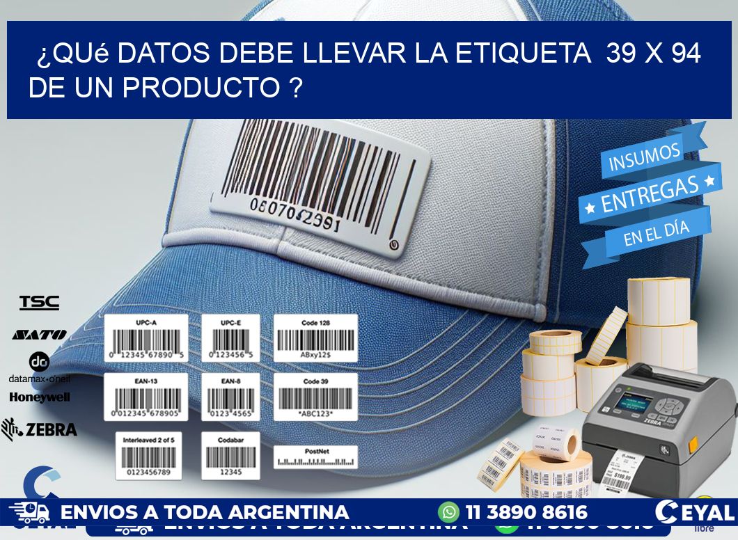 ¿Qué datos debe llevar la etiqueta 39 x 94 de un producto ?