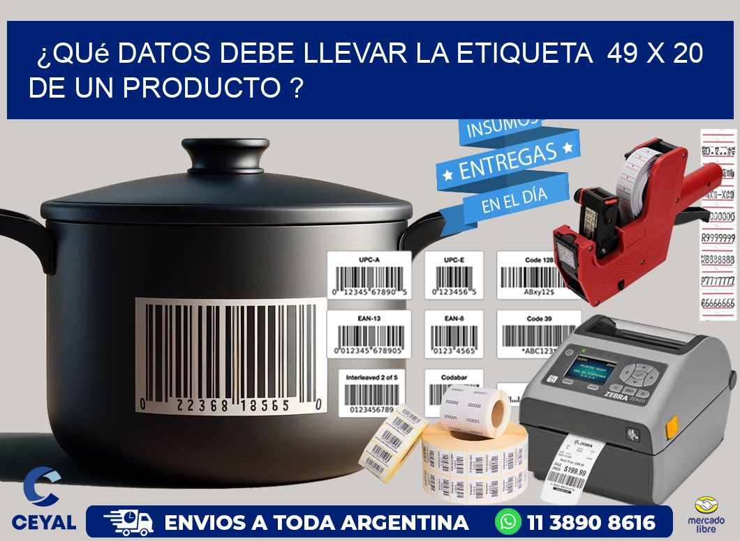 ¿Qué datos debe llevar la etiqueta  49 x 20 de un producto ?