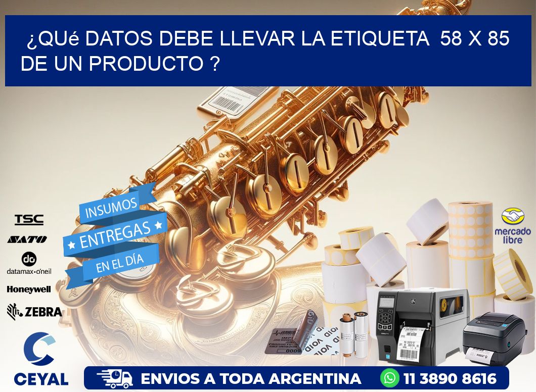 ¿Qué datos debe llevar la etiqueta  58 x 85 de un producto ?